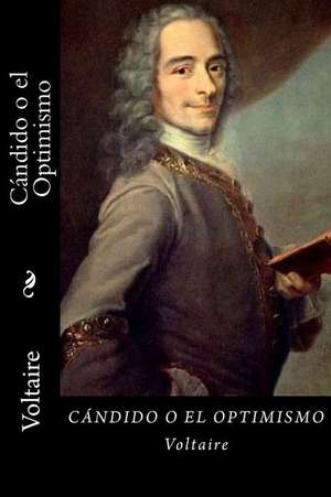 Candido O El Optimismo (Spanish Edition) de Voltaire