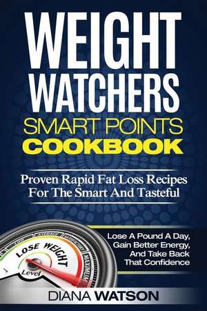 Weight Watchers Smart Points Cookbook de Diana Watson