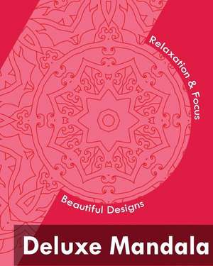 Deluxe Mandala (Beautiful Designs for Relaxation and Focus) de Scott McDowell