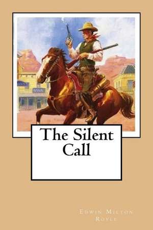 The Silent Call de Edwin Milton Royle