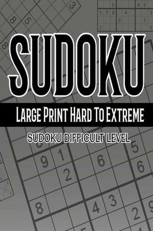 Sudoku Large Print Hard to Extreme 365 Days de Simonsen, Maggie