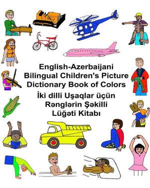 English-Azerbaijani Bilingual Children's Picture Dictionary Book of Colors de Richard Carlson Jr