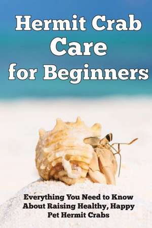 Hermit Crab Care for Beginners de Kendall, Jensen