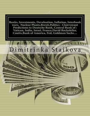 Banks, Investments, Devaluation, Inflation, Interbank Wars, Nuclear Plants, Brexit, Politics - Clairvoyant Predictions to Deutsche Bank, Central Bank de Dimitrinka Staikova