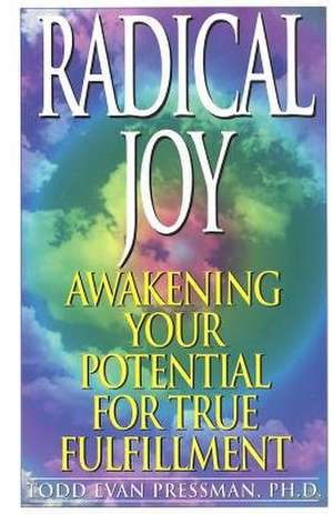 Radical Joy de Pressman Ph. D., Todd Evan