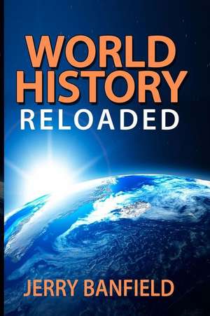 World History Reloaded de Jerry Banfield