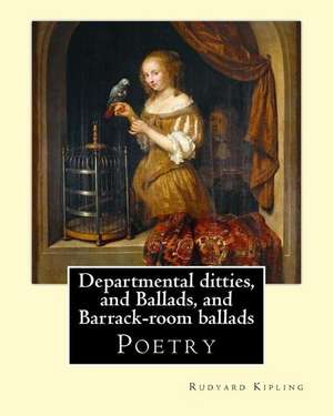 Departmental Ditties, and Ballads, and Barrack-Room Ballads. by de Rudyard Kipling