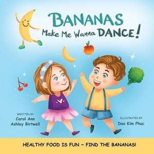 Bananas Make Me Wanna Dance! de Carol Ann Ashley Birtwell