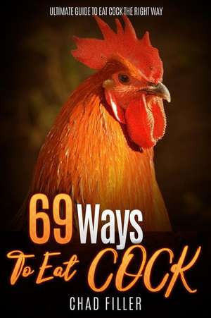 69 Ways to Eat Cock de Filler, Chad