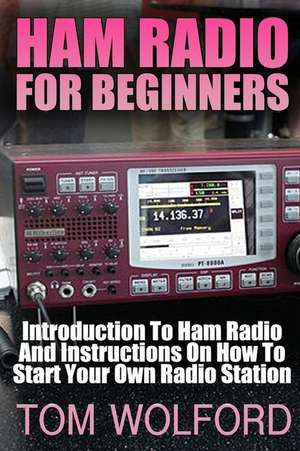 Ham Radio for Beginners de Wolford, Tom