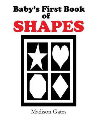 Baby's First Book of Shapes de Gates, Madison