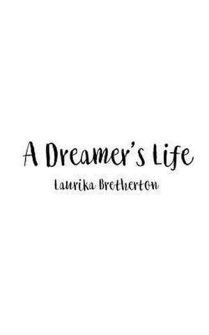 A Dreamer's Life de Bretherton, Laurika