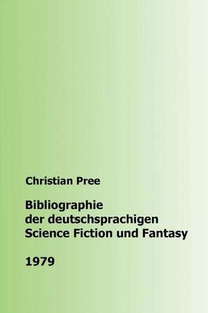 Bibliographie Der Deutschsprachigen Science Fiction Und Fantasy 1979 de Christian Pree