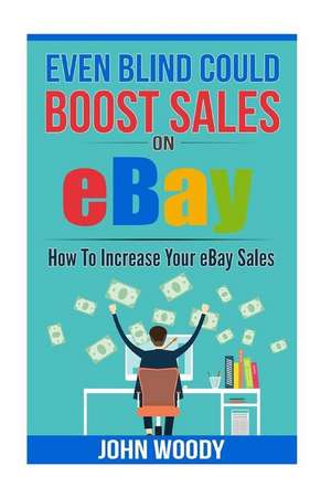 Even Blind Could Boost Sales on Ebay de John Woody