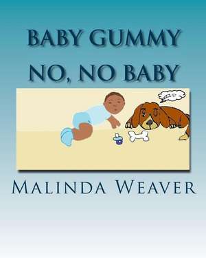 Baby Gummy de Weaver, Malinda