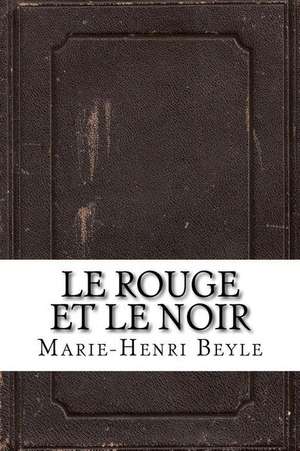 Le Rouge Et Le Noir de Marie-Henri Beyle