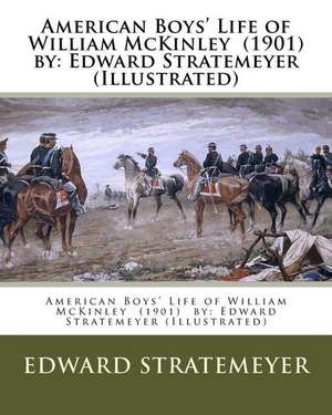 American Boys' Life of William McKinley (1901) by de Stratemeyer, Edward