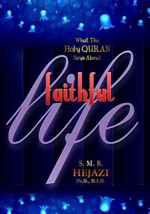 Faithful Life de Dr Sayyed M. R. Hejazi H. I. M.