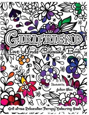 Girlfriend Love Words Colouring Book de Blau, Julian