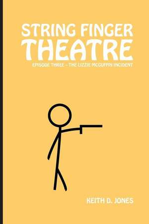 String Finger Theatre, Episode Three de Keith D. Jones