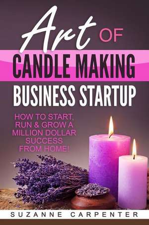 Art of Candle Making Business Startup de Suzanne Carpenter