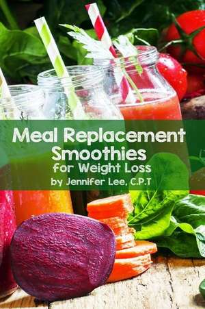 Meal Replacement Smoothies for Weight Loss de Jennifer Lee