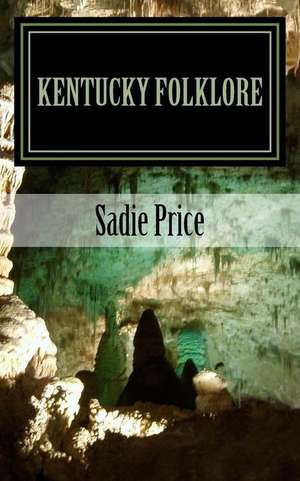 Kentucky Folklore de Price, Sadie F.