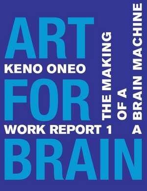 Art for Brain - Work Report 1 a de Oneo, Keno