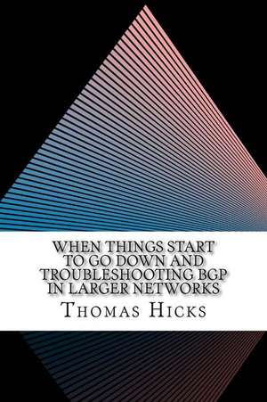 When Things Start to Go Down and Troubleshooting Bgp in Larger Networks de Thomas Hicks