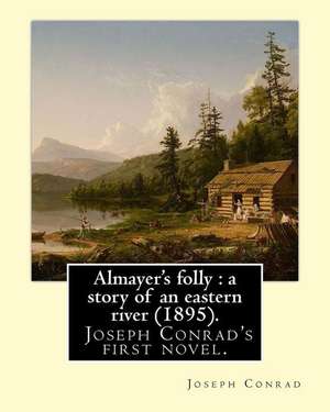 Almayer's Folly de Joseph Conrad