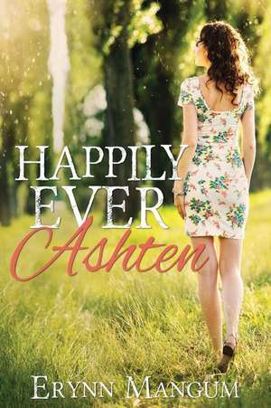 Happily Ever Ashten de Erynn Mangum