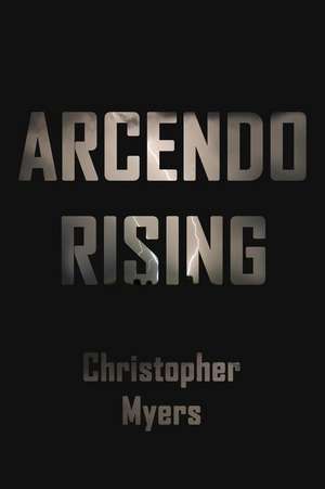 Arcendo Rising de Christopher L. Myers