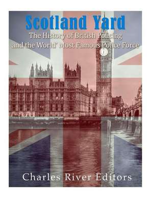 Scotland Yard de Charles River Editors