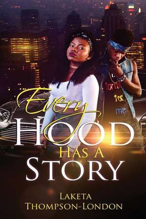 Every Hood Has a Story de Thompson-London, Laketa