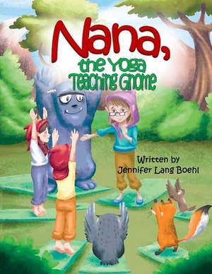 Nana, the Yoga Teaching Gnome de Jennifer Lang Boehl