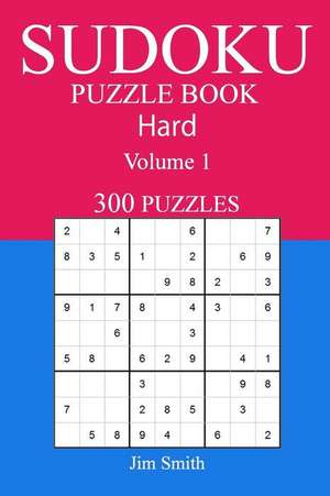 300 Hard Sudoku Puzzle Book de Jim Smith