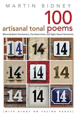 A Hundred Artisanal Tonal Poems with Blogs on Facing Pages de Martin Bidney