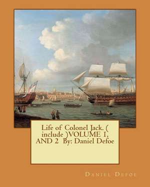 Life of Colonel Jack. ( Include )Volume 1, and 2 by de Daniel Defoe