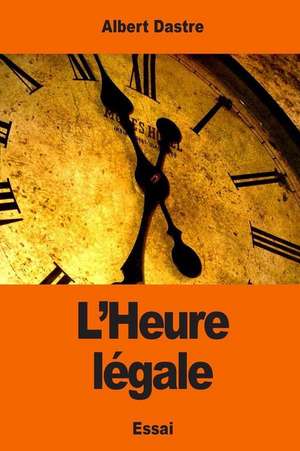 L'Heure Legale de Albert Dastre