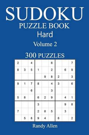 300 Hard Sudoku Puzzle Book de Randy Allen