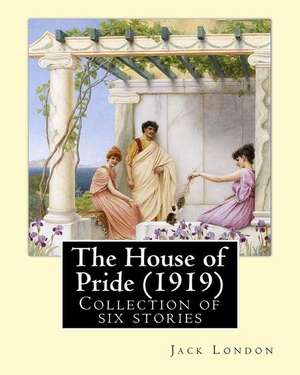 The House of Pride (1919), by de Jack London