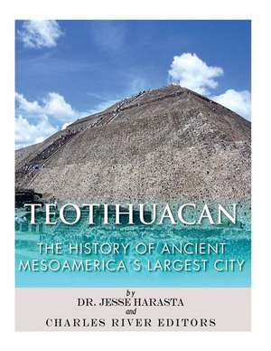 Teotihuacan de Charles River Editors