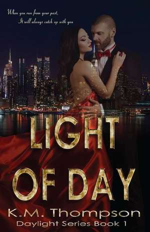 Light of Day de K. M. Thompson