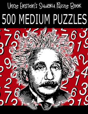 Uncle Einstein's Sudoku Puzzle Book, 500 Medium Puzzles de Einstein, Uncle