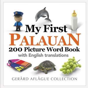 My First Palauan 200 Picture Word Book de Gerard Aflague