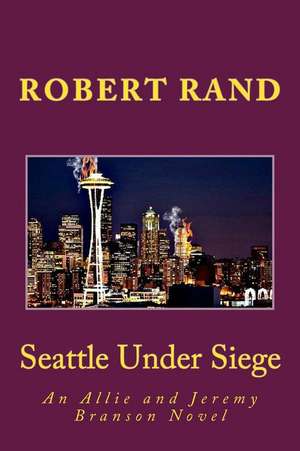 Seattle Under Siege de Robert Rand