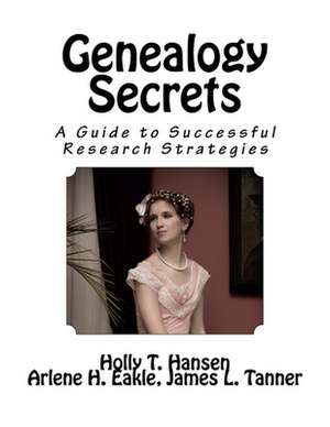 Genealogy Secrets de Holly T. Hansen