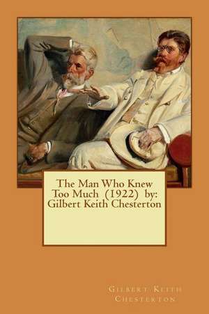 The Man Who Knew Too Much (1922) by de Gilbert Keith Chesterton