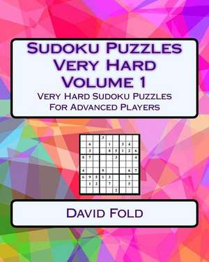 Sudoku Puzzles Very Hard Volume 1 de Fold, David