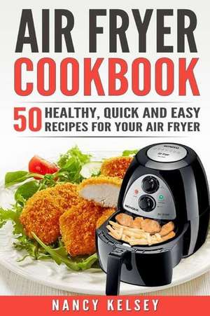 Air Fryer Cookbook de Nancy Kelsey